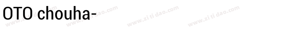 OTO chouha字体转换